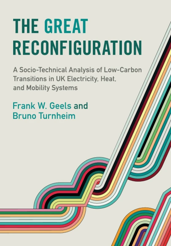 The Great Reconfiguration: A Socio-Technical Analysis of Low-Carbon Transitions in UK Electricity, Heat, and Mobility Systems