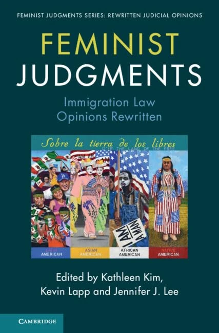 Feminist Judgments: Immigration Law Opinions Rewritten (Feminist Judgment Series: Rewritten Judicial Opinions)