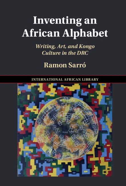 Inventing an African Alphabet: Writing, Art, and Kongo Culture in the DRC: 69 (The International African Library, Series Number 69) - Image 1