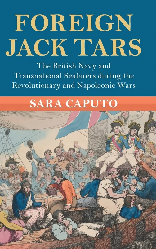Foreign Jack Tars: The British Navy and Transnational Seafarers during the Revolutionary and Napoleonic Wars (Modern British Histories)