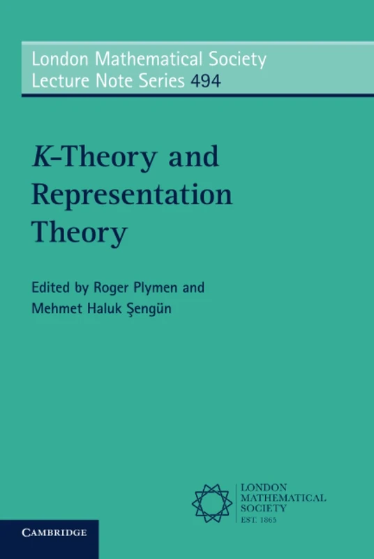 K-Theory and Representation Theory: 494 (London Mathematical Society Lecture Note Series, Series Number 494)