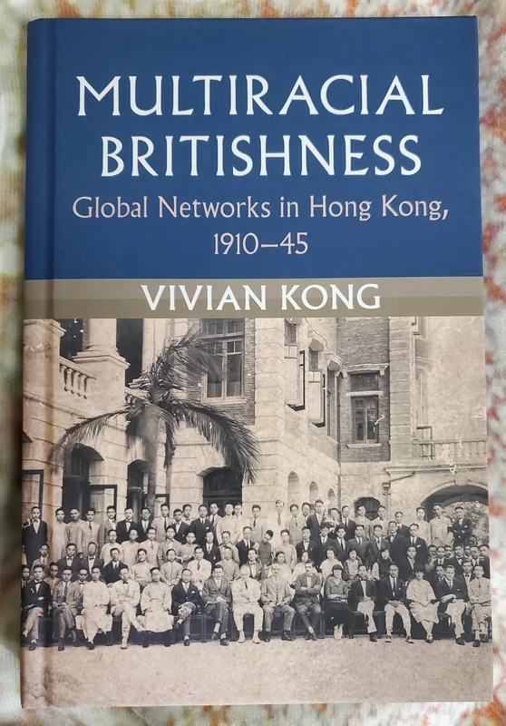 Multiracial Britishness: Global Networks in Hong Kong, 1910–45 (Modern British Histories)
