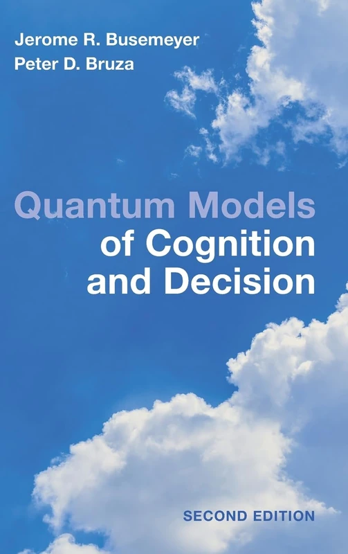 Quantum Models of Cognition and Decision: Principles and Applications - Image 1