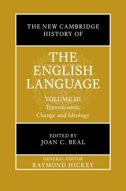 The New Cambridge History of the English Language: Volume 3: Transmission, Change and Ideology