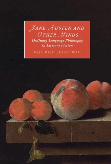 Jane Austen and Other Minds: Ordinary Language Philosophy in Literary Fiction: 136 (Cambridge Studies in Romanticism, Series Number 136)