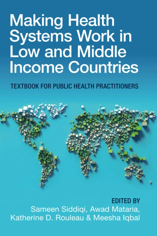 Making Health Systems Work in Low and Middle Income Countries: Textbook for Public Health Practitioners