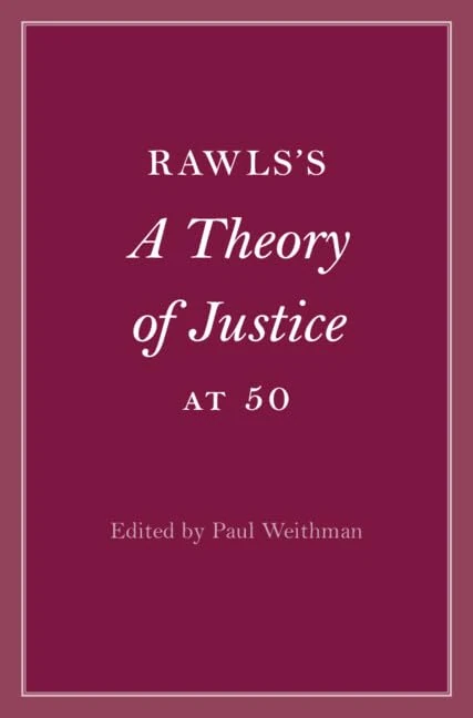 Rawls’s A Theory of Justice at 50 (Cambridge Philosophical Anniversaries)