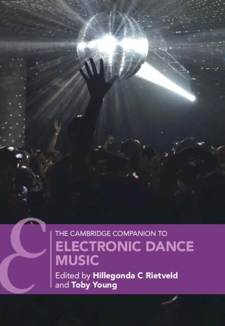 The Cambridge Companion to Electronic Dance Music (Cambridge Companions to Music)