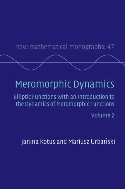 Meromorphic Dynamics: Volume 2: Elliptic Functions with an Introduction to the Dynamics of Meromorphic Functions (New Mathematical Monographs)