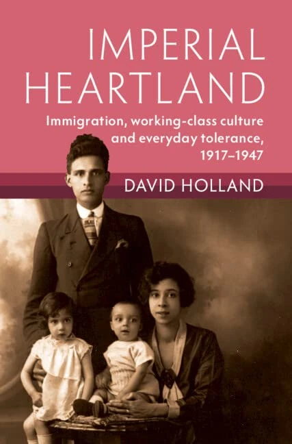 Imperial Heartland: Immigration, Working-class Culture and Everyday Tolerance, 1917–1947 (Modern British Histories) - Image 1