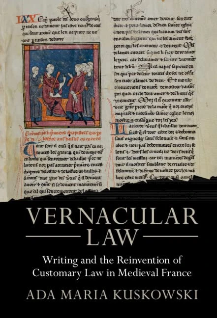 Vernacular Law: Writing and the Reinvention of Customary Law in Medieval France (Studies in Legal History)