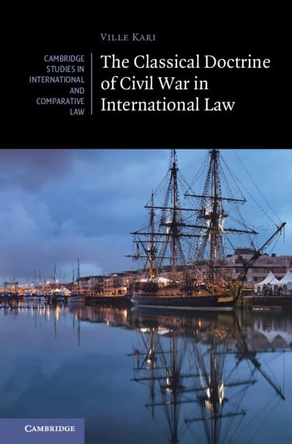 The Classical Doctrine of Civil War in International Law (Cambridge Studies in International and Comparative Law)