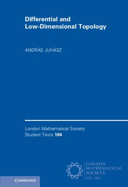 Differential and Low-Dimensional Topology: 104 (London Mathematical Society Student Texts, Series Number 104)