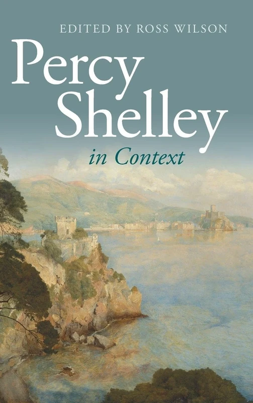 Percy Shelley in Context (Literature in Context)