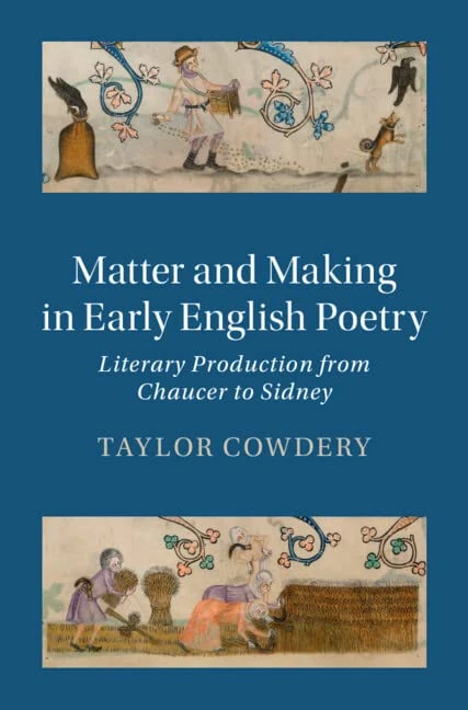 Matter and Making in Early English Poetry: Literary Production from Chaucer to Sidney: 121 (Cambridge Studies in Medieval Literature, Series Number 121) - Image 1