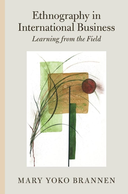 Ethnography in International Business: Learning from the Field