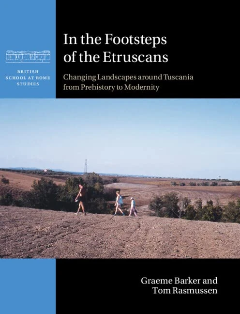 In the Footsteps of the Etruscans: Changing Landscapes around Tuscania from Prehistory to Modernity (British School at Rome Studies)