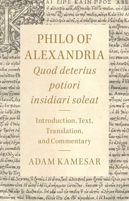 Philo of Alexandria: Quod deterius potiori insidiari soleat: Introduction, Text, Translation, and Commentary: 65 (Cambridge Classical Texts and Commentaries)