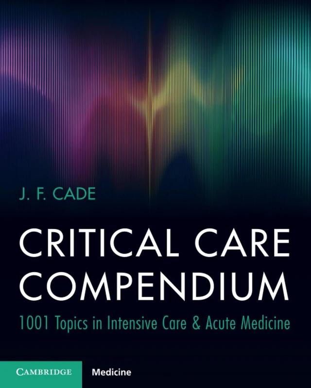 Critical Care Compendium: 1001 Topics in Intensive Care & Acute Medicine