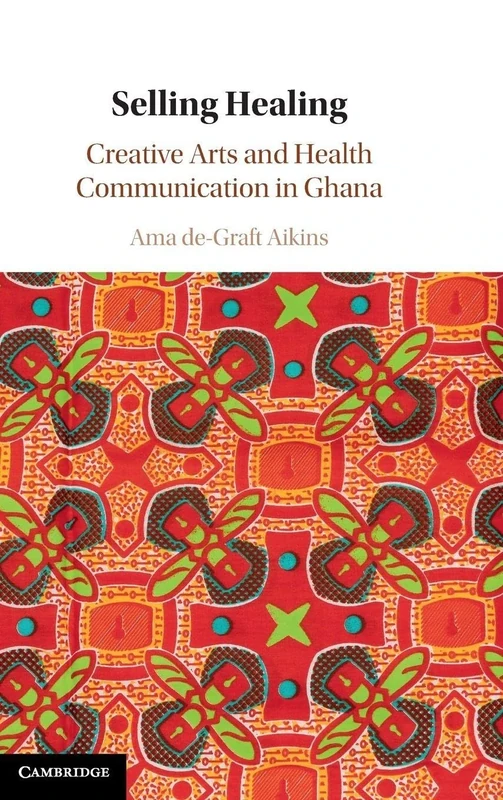 Selling Healing: Creative Arts and Health Communication in Ghana - Image 1