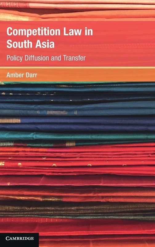 Competition Law in South Asia: Policy Diffusion and Transfer (Global Competition Law and Economics Policy)