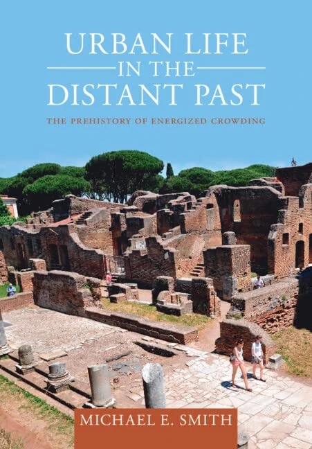 Urban Life in the Distant Past: The Prehistory of Energized Crowding (Urban Archaeological Pasts) - Image 1