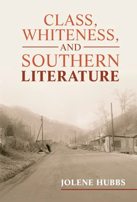 Class, Whiteness, and Southern Literature: 190 (Cambridge Studies in American Literature and Culture, Series Number 190)