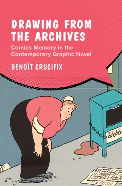Drawing from the Archives: Comics Memory in the Contemporary Graphic Novel (Cambridge Studies in Graphic Narratives)