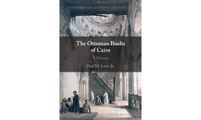 The Ottoman Ibadis of Cairo: A History