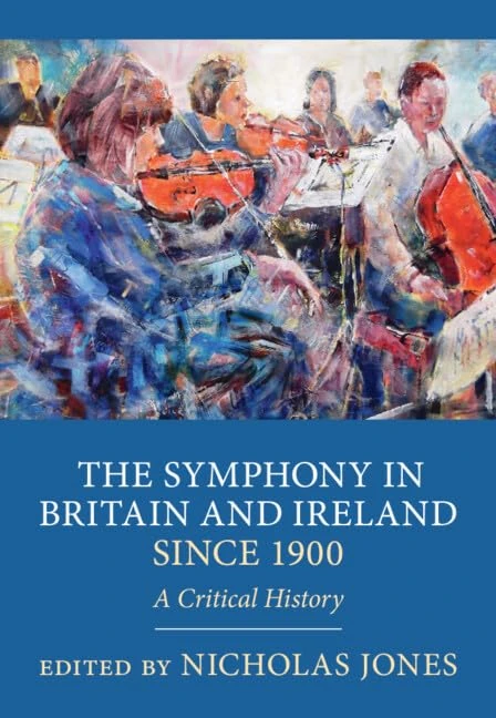 The Symphony in Britain and Ireland since 1900: A Critical History