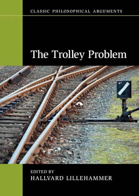 The Trolley Problem (Classic Philosophical Arguments)