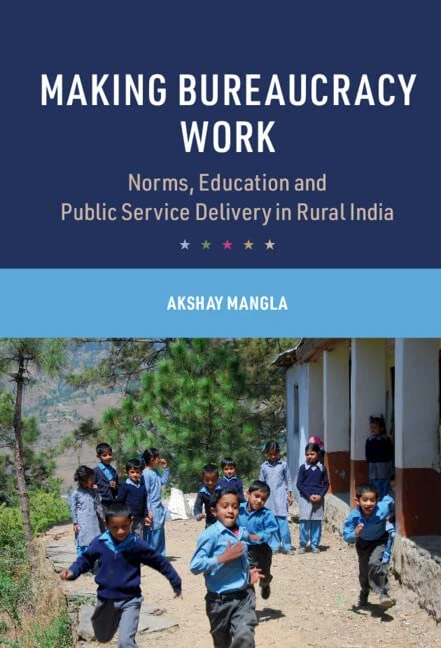 Making Bureaucracy Work: Norms, Education and Public Service Delivery in Rural India (Cambridge Studies in the Comparative Politics of Education)