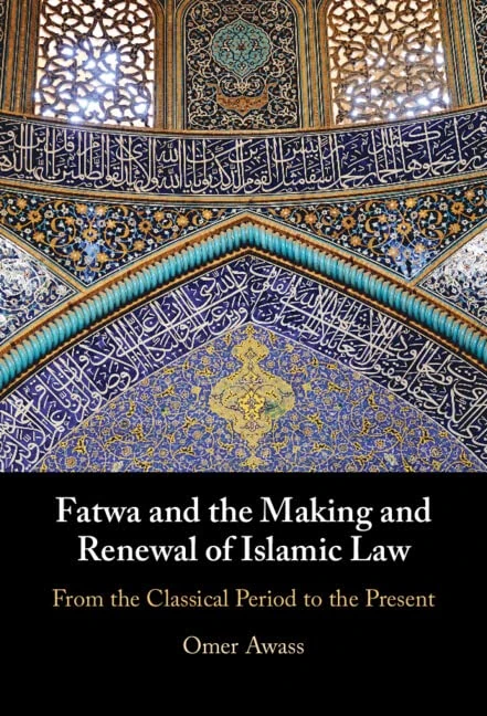 Fatwa and the Making and Renewal of Islamic Law: From the Classical Period to the Present