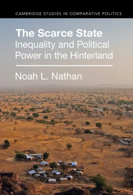 The Scarce State: Inequality and Political Power in the Hinterland (Cambridge Studies in Comparative Politics)