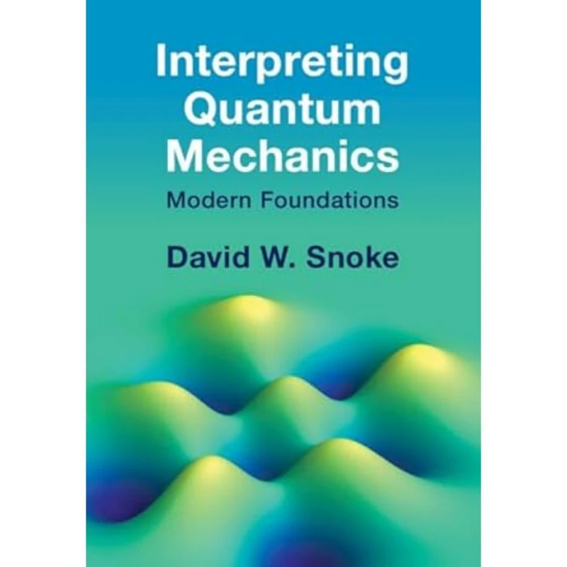 Interpreting Quantum Mechanics: Modern Foundations