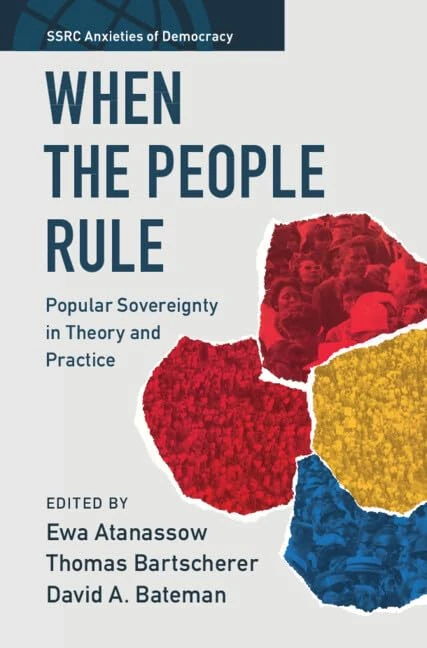 When the People Rule: Popular Sovereignty in Theory and Practice (SSRC Anxieties of Democracy)
