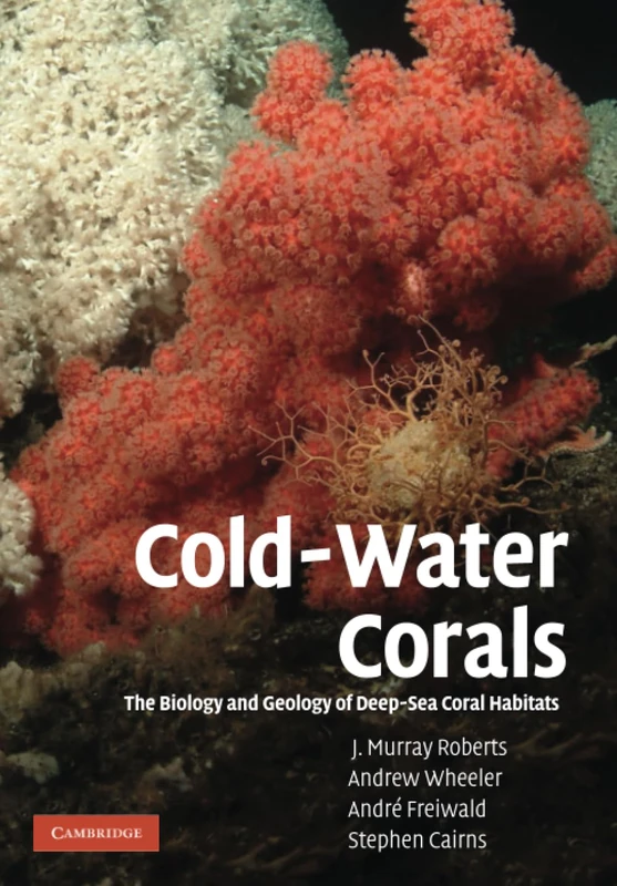 Cold-Water Corals: The Biology and Geology of Deep-Sea Coral Habitats - Image 1