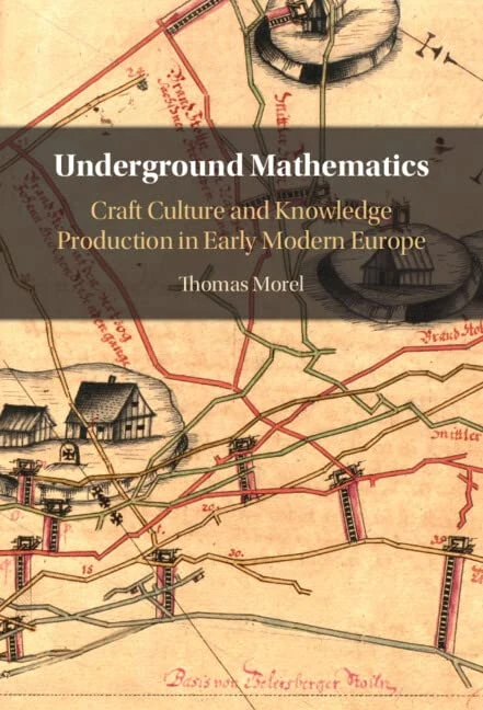 Underground Mathematics: Craft Culture and Knowledge Production in Early Modern Europe - Image 1