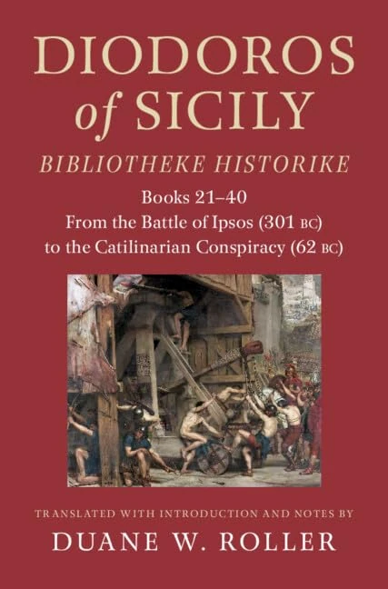 Diodoros of Sicily: Bibliotheke Historike: Books 21-40: From the Battle of Ipsos (301 BC) to the Catilinarian Conspiracy (62 BC) - Image 1