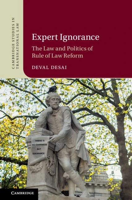 Expert Ignorance: The Law and Politics of Rule of Law Reform (Cambridge Studies in Transnational Law)