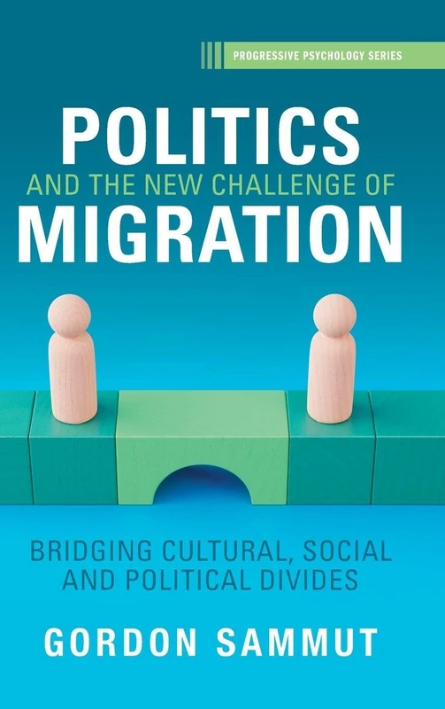 Politics and the New Challenge of Migration: Bridging Cultural, Social and Political Divides (Progressive Psychology) - Image 1