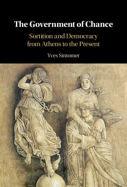The Government of Chance: Sortition and Democracy from Athens to the Present