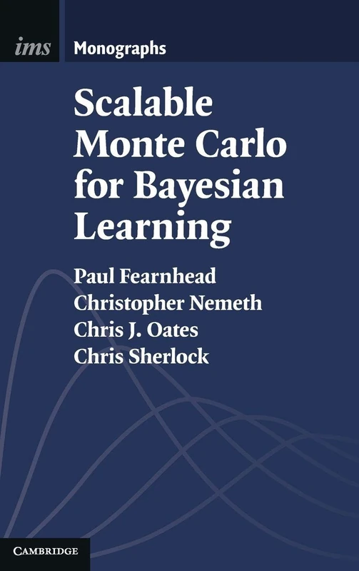 Scalable Monte Carlo for Bayesian Learning (Institute of Mathematical Statistics Monographs)