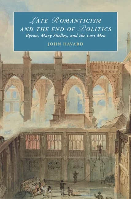 Late Romanticism and the End of Politics: Byron, Mary Shelley, and the Last Men (Cambridge Studies in Romanticism) - Image 1