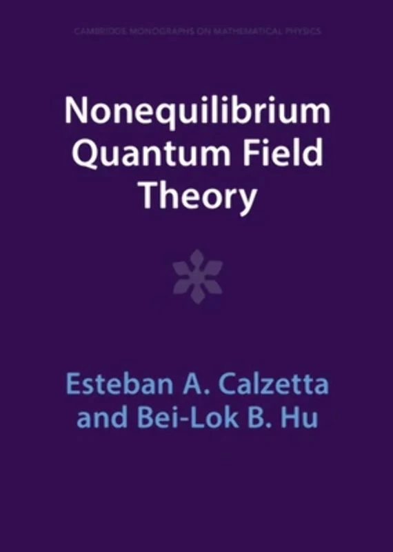 Nonequilibrium Quantum Field Theory (Cambridge Monographs on Mathematical Physics)