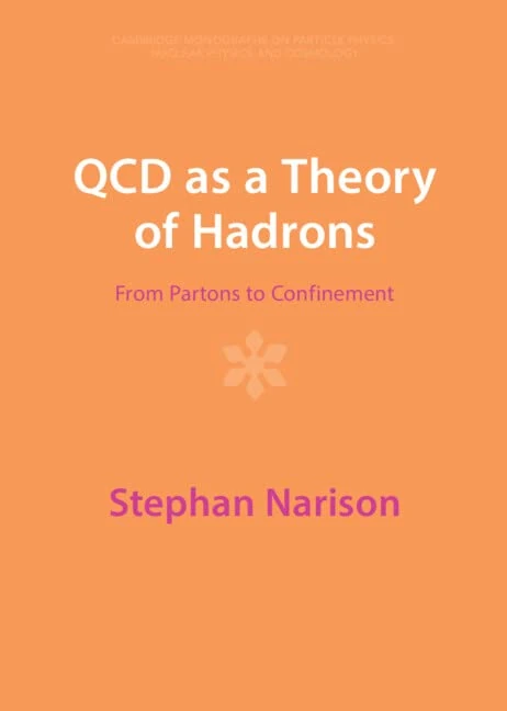 QCD as a Theory of Hadrons: From Partons to Confinement (Cambridge Monographs on Particle Physics, Nuclear Physics and Cosmology)