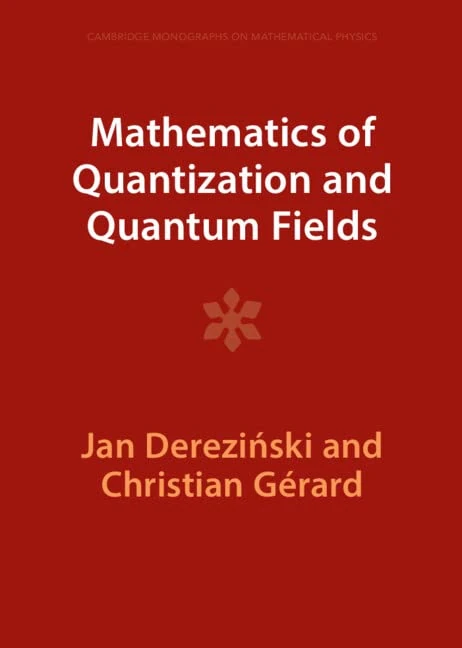 Mathematics of Quantization and Quantum Fields (Cambridge Monographs on Mathematical Physics)