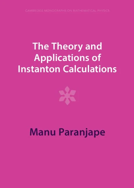 The Theory and Applications of Instanton Calculations (Cambridge Monographs on Mathematical Physics) - Image 1