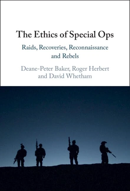 The Ethics of Special Ops: Raids, Recoveries, Reconnaissance, and Rebels