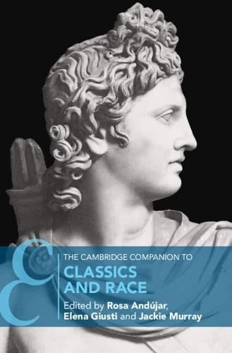 The Cambridge Companion to Classics and Race (Cambridge Companions to the Ancient World)
